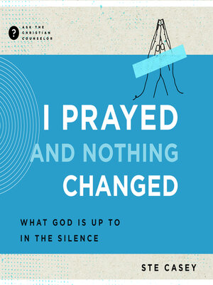 cover image of I Prayed and Nothing Changed